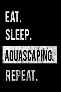 Eat Sleep Aquascaping Repeat