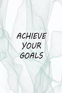 Achieve Your Goals Notebook