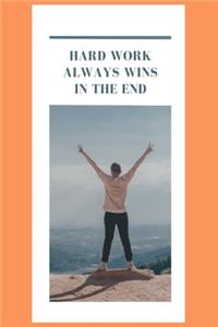 Hard work always wins in the end