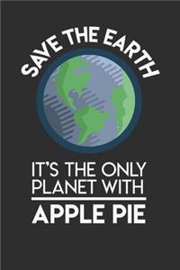Save The Earth It's The Only Planet With Apple Pie