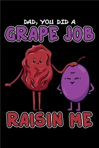 Dad, You Did a Grape Job Raisin Me