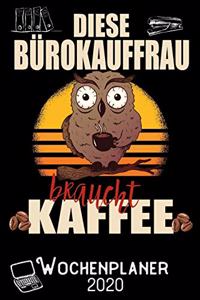Diese Bürokauffrau braucht Kaffee - Wochenplaner 2020