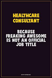 Healthcare Consultant, Because Freaking Awesome Is Not An Official Job Title