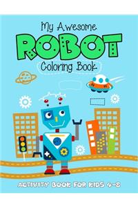 My Awesome Robot Coloring Book Activity Book For Kids 4-8