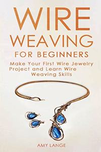Wire Weaving for Beginners