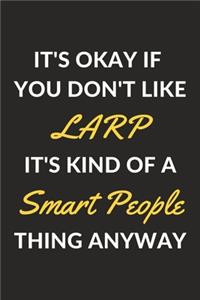 It's Okay If You Don't Like LARP It's Kind Of A Smart People Thing Anyway