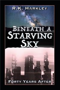 Beneath A Starving Sky