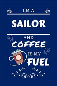 I'm A Sailor And Coffee Is My Fuel