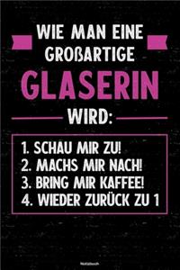 Wie man eine großartige Glaserin wird