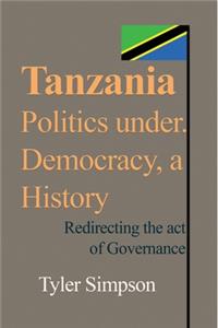 Tanzania Politics under. Democracy, a History