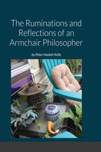 Ruminations and Reflections of an Armchair Philosopher