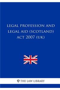 Legal Profession and Legal Aid (Scotland) Act 2007 (UK)