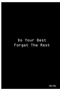 Do Your Best Forget The Rest