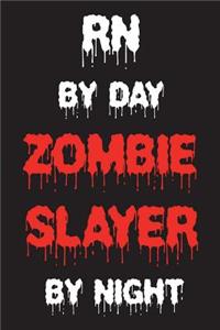 RN By Day Zombie Slayer By Night