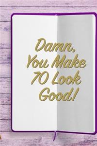 Damn, You Make 70 Look Good!