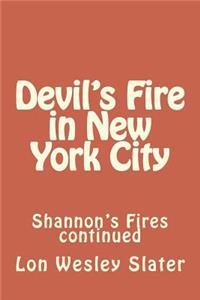 Devil's Fire in New York City: Shannon's Fires continued