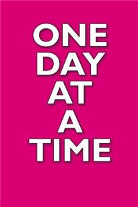 One Day at a Time: 100-Page Blank 6x9 Recovery Journal - Pink - Great Gift for the Road to Sobriety - Rehab - Addiction and Alcoholism