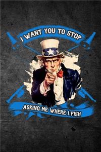 I Want You To Stop Asking Me Where I Fish