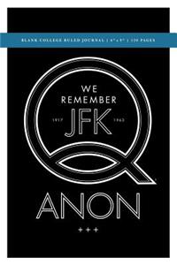 Q Anon +++ We Remember JFK Blank College Ruled Journal 6x9