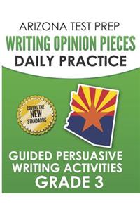 Arizona Test Prep Writing Opinion Pieces Daily Practice Grade 3