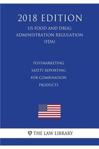 Postmarketing Safety Reporting for Combination Products (US Food and Drug Administration Regulation) (FDA) (2018 Edition)