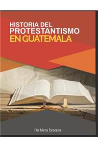 Historia del Protestantismo En Guatemala