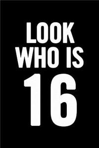 Look Who Is 16