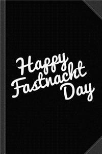 Happy Fastnacht Day Journal Notebook