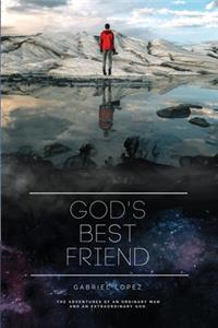 God's Best Friend: The Adventures of an Ordinary Man and an Extraordinary God.