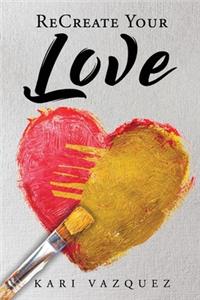ReCreate Your Love