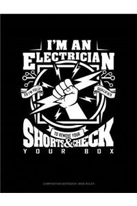 I'm an Electrician So I'm Fully Qualified to Remove Your Shorts and Check Your Box