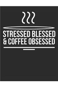 Stressed Blessed & Coffee Obsessed