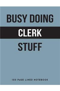 Busy Doing Clerk Stuff