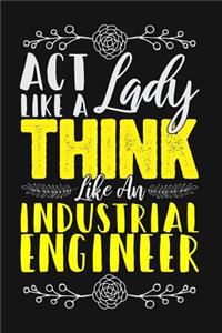 ACT Like a Lady, Think Like an Industrial Engineer
