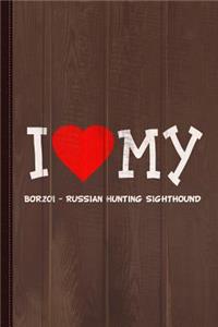 I Love My Borzoi - Russian Hunting Sighthound Dog Breed Journal Notebook