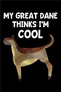 My Great Dane Thinks I'm Cool