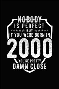 Nobody Is Perfect But If You Were Born in 2000 You're Pretty Damn Close