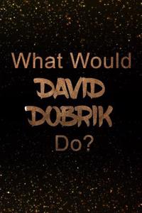 What Would David Dobrik Do?: Black and Gold David Dobrik Notebook Journal. Perfect for School, Writing Poetry, Use as a Diary, Gratitude Writing, Travel Journal or Dream Journal