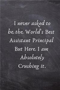 I Never Asked to Be the World's Best Assistant Principal But Here I Am Absolutely Crushing It.