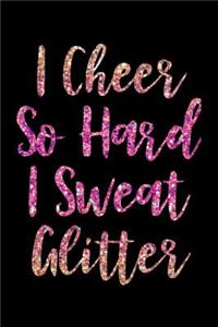 I Cheer So Hard I Sweat Glitter