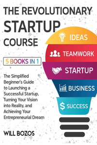 The Revolutionary Startup Course [5 Books in 1]