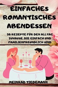 EINFACHES ROMANTISCHES ABENDESSEN