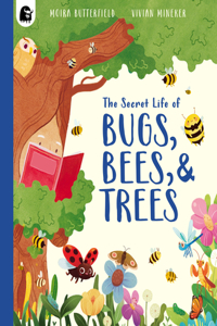 Secret Life of Bugs, Bees, & Trees