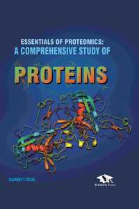 Essentials of Proteomics: A Comprehensive Study of Proteins