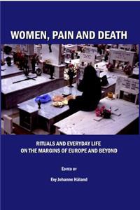 Women, Pain and Death: Rituals and Everyday Life on the Margins of Europe and Beyond