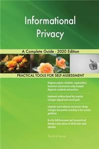 Informational Privacy A Complete Guide - 2020 Edition