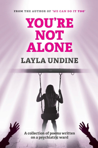 You're not alone: A collection of poems written on a psychiatric ward