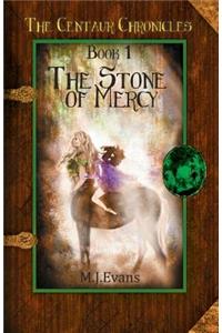 The Stone of Mercy: Book 1 of the Centaur Chronicles