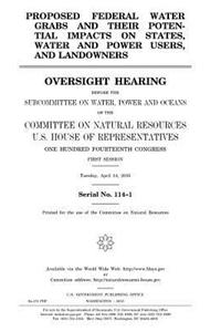 Proposed federal water grabs and their potential impacts on states, water and power users, and landowners