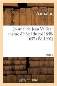 Journal de Jean Vallier: Maître d'Hôtel Du Roi 1648-1657. 8 Septembre 1649-31 Aout 1651 Tome 2